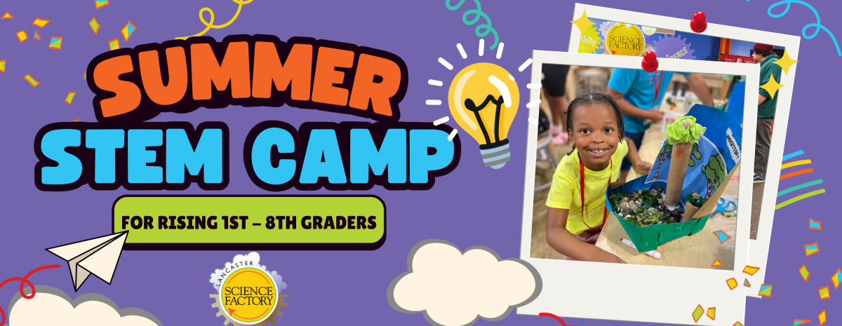 Summer STEM Camps at the Lancaster Science Factory